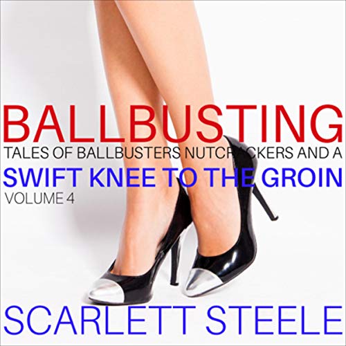 Ballbusting: Volume 4 by Scarlett Steele