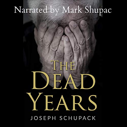 The Dead Years by Joseph Schupack