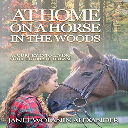At Home on a Horse in the Woods by Janet Wolanin Alexander