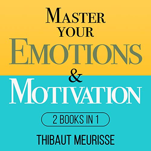 Master Your Emotions & Motivation