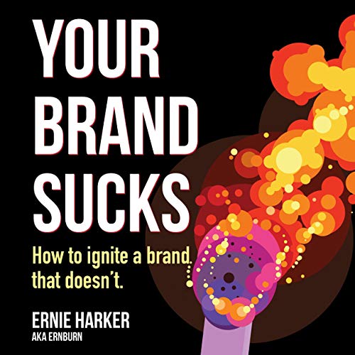 Your Brand Sucks by Ernie Harker