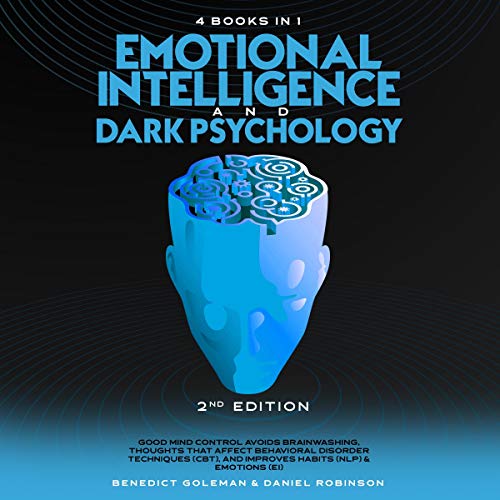 Emotional Intelligence & Dark Psychology - 2nd Edition - 4 in 1