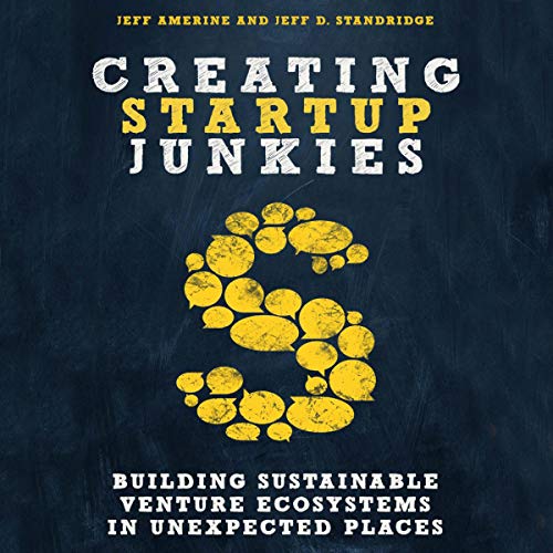 Creating Startup Junkies by Jeff Amerine