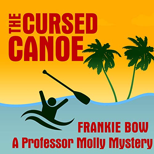 The Cursed Canoe by Frankie Bow