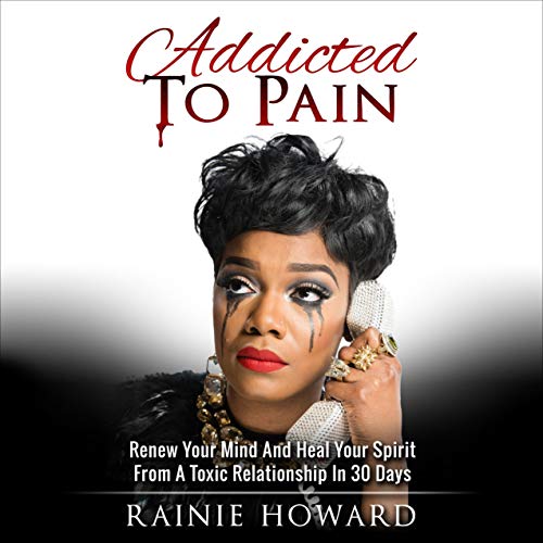 Addicted to Pain by Rainie Howard