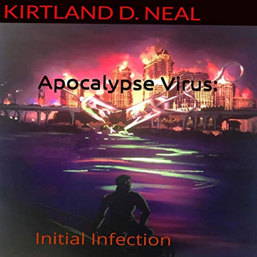 Apocalypse Virus by Kirtland D. Neal