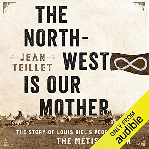 The North-West Is Our Mother by Jean Teillet