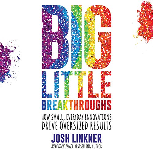 Big Little Breakthroughs by Josh Linkner