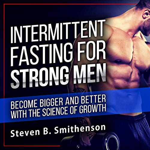 Intermittent Fasting for Strong Men