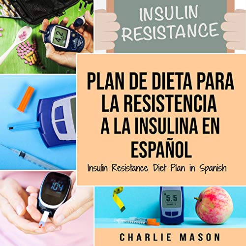 Plan De Dieta Para La Resistencia A La Insulina En Español [Insulin Resistance Diet Plan in Spanish]