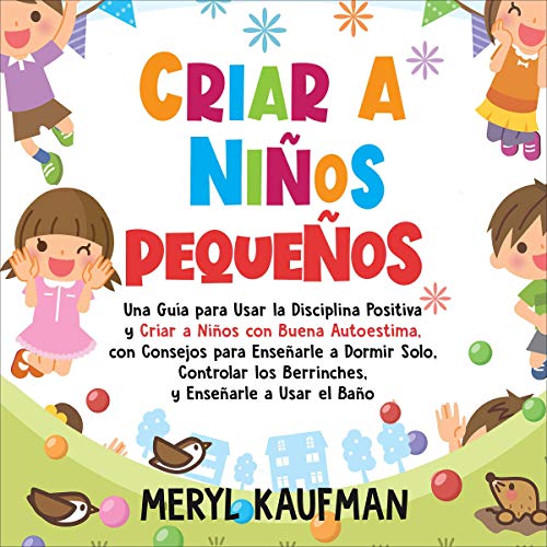 Criar a niños pequeños [Raising Young Children]