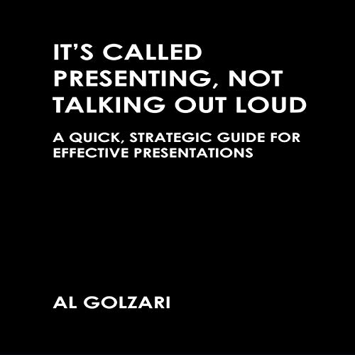 It’s Called Presenting, Not Talking Out Loud by Al Golzari