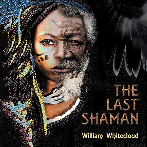 The Last Shaman by William Whitecloud