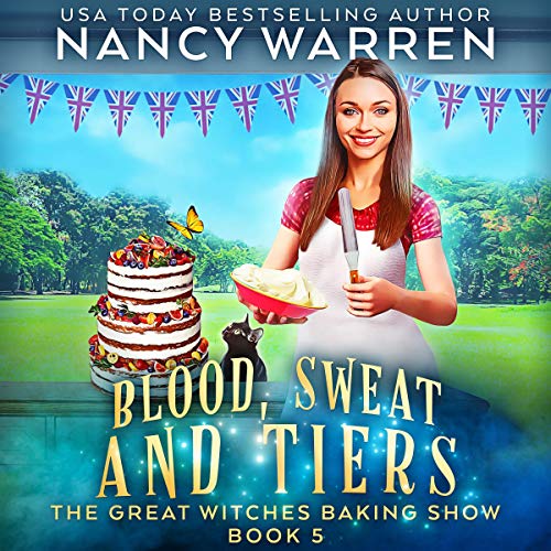 Blood, Sweat and Tiers: A Paranormal Culinary Cozy Mystery by Nancy Warren