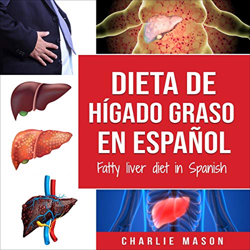 Dieta de hígado graso en español/Fatty Liver Diet in Spanish (Spanish Edition) [Fatty Liver Diet in Spanish]