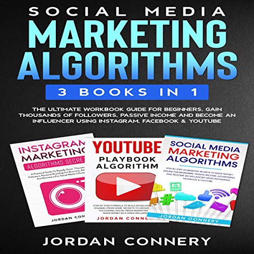 Social Media Marketing Algorithms 3 Books in 1