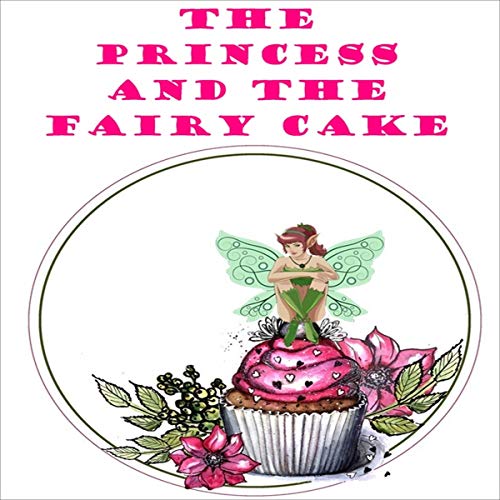 The Princess and the Fairy Cake by Beatrix Lily