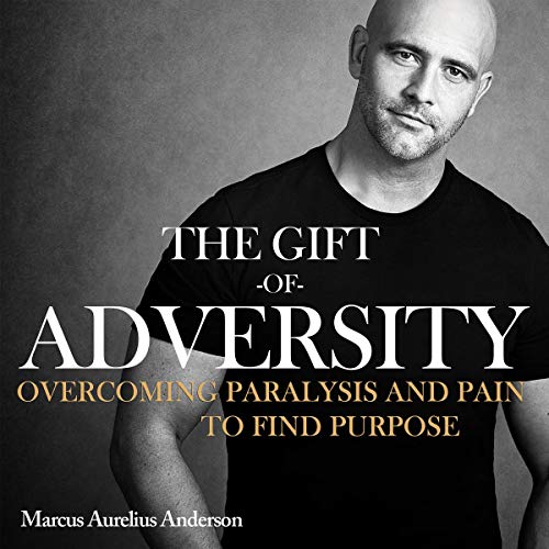 The Gift of Adversity by Marcus Aurelius Anderson