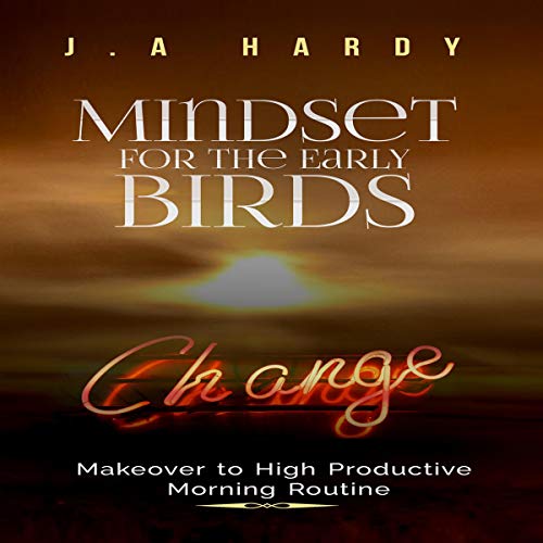 Mindset for the Early Birds