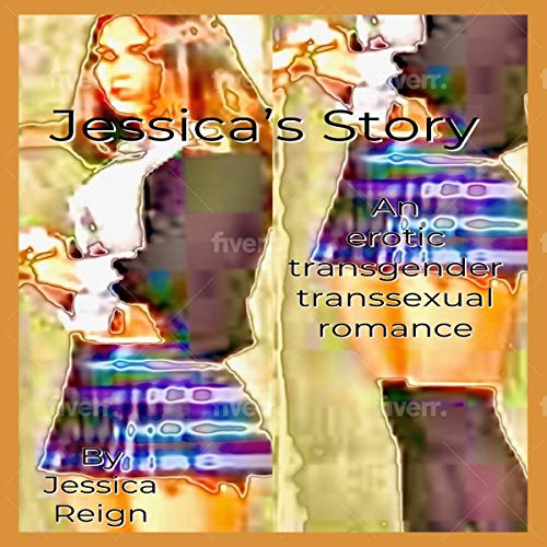 Jessica's Story: An Erotic Transgender Transsexual Romance