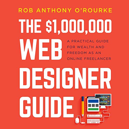 $1,000,000 Web Designer Guide by Rob Anthony O'Rourke
