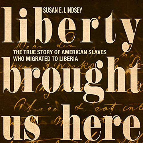 Liberty Brought Us Here by Susan E. Lindsey