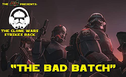 The Clone Wars Strikes Back | "The Bad Batch" by Unknown