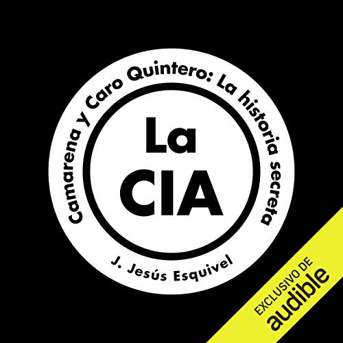 La CIA, Camarena y Caro Quintero (Spanish Edition)