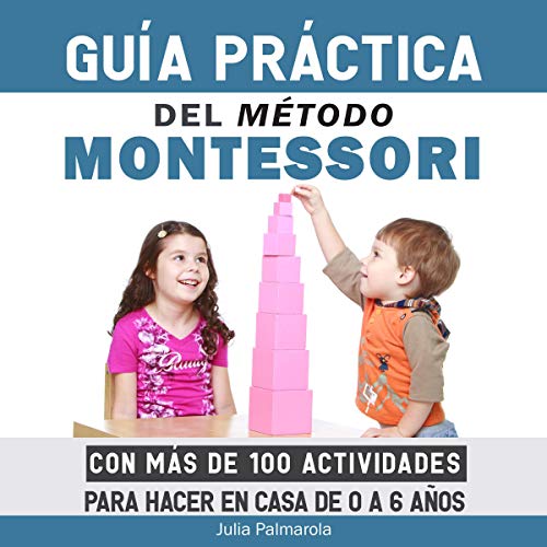 Guía práctica del Método Montessori [Montessori Method Practical Guide]