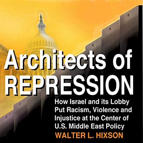 Architects of Repression by Walter L. Hixson
