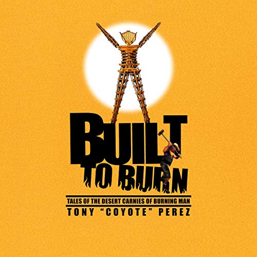 Built to Burn by Tony "Coyote" Perez