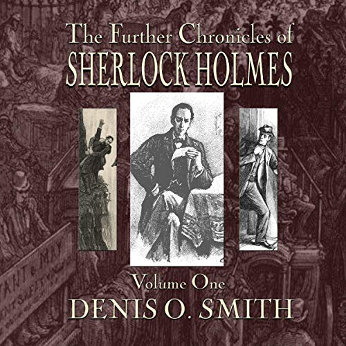 The Further Chronicles of Sherlock Holmes - Volume 1