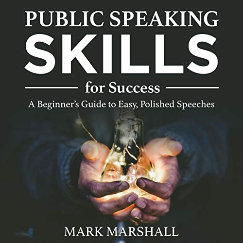 Public Speaking Skills for Success by Mark Marshall