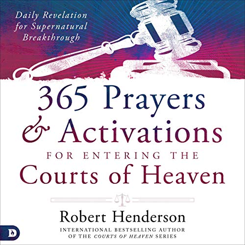 365 Prayers and Activations for Entering the Courts of Heaven