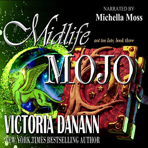 Midlife Mojo: A Paranormal Women's Fiction Novel (Not Too Late Book 3)