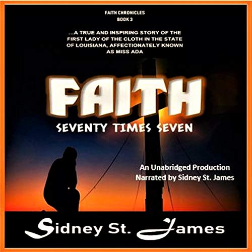 Faith: Seventy Times Seven by Sidney St. James