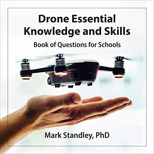 Drone Essential Knowledge and Skills: Book of Questions for Schools by Mark Standley PhD