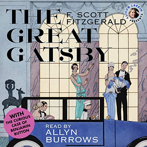 Alison Larkin Presents: The Great Gatsby and The Curious Case of Benjamin Button by F. Scott Fitzgerald