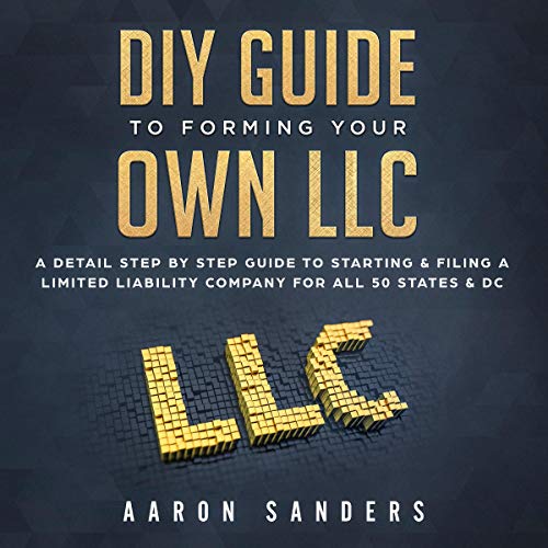 DIY Guide to Forming Your Own LLC by Aaron Sanders