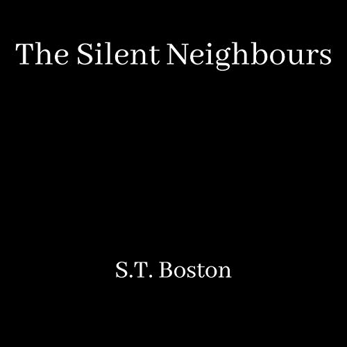 The Silent Neighbours