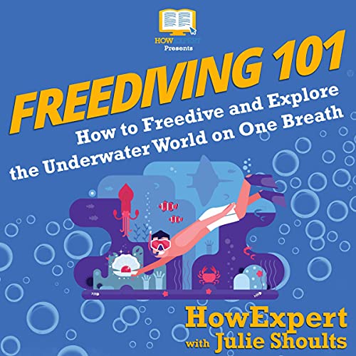 Freediving 101: How to Freedive and Explore the Underwater World on One Breath
