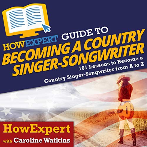 HowExpert Guide to Becoming a Country Singer-Songwriter by HowExpert