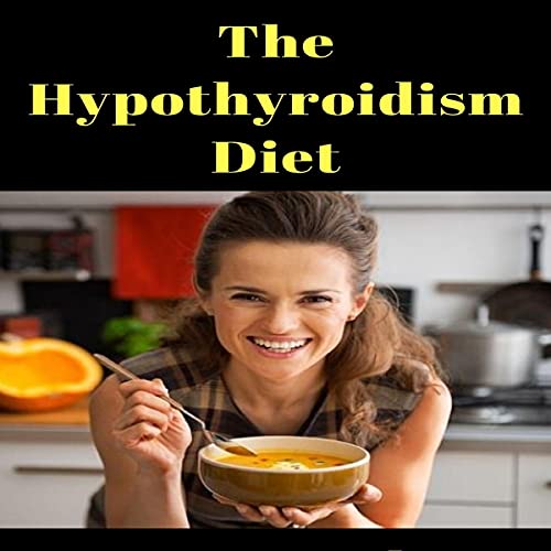 The Hypothyroidism Diet