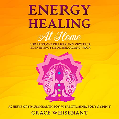 Energy Healing at Home by Grace Whisenant