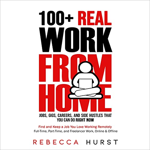 100+ Real Work from Home Jobs, Gigs, Careers, and Side Hustles that You Can Do Right Now