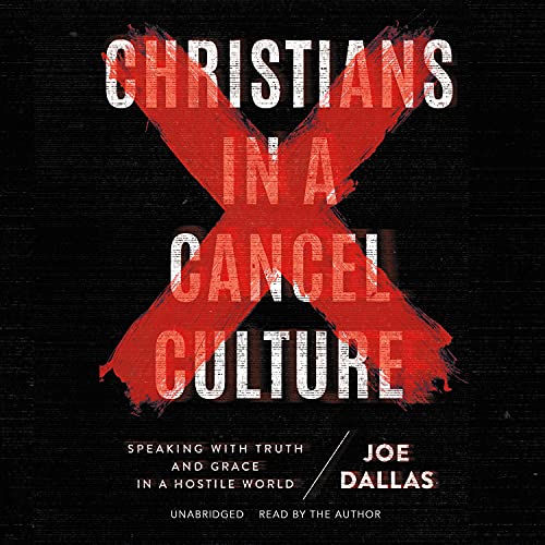 Christians in a Cancel Culture by Joe Dallas