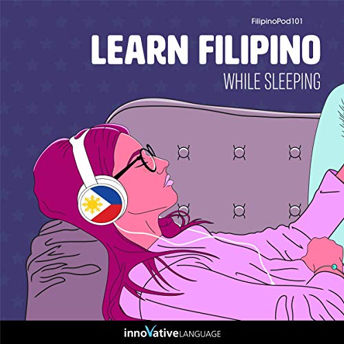 Learn Filipino While Sleeping by Innovative Language Learning LLC
