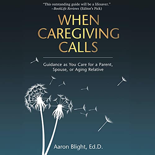 When Caregiving Calls by Aaron Blight