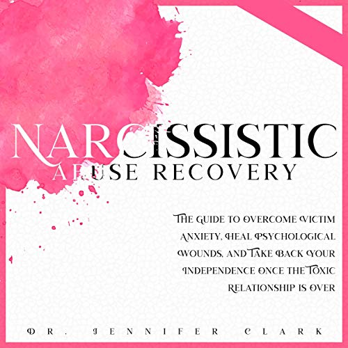 Narcissistic Abuse Recovery by Dr. Jennifer Clark