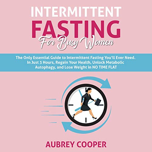 Intermittent Fasting for Busy Women